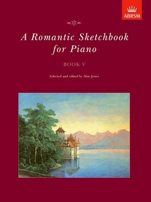 A Romantic Sketchbook for Piano, Book V - Romantic Sketchbook for Piano (ABRSM) (Sheet music)