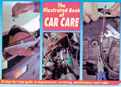 The Illustrated Book of Car Care (Hardback)