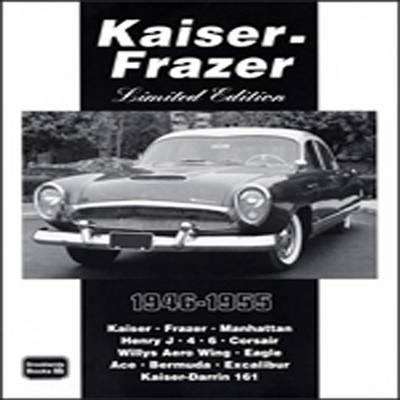 Kaiser-Frazer Limited Edition 1946-55 - Limited Edition (Paperback)
