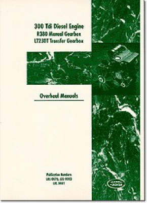 Land Rover 300 Tdi Diesel Engine: R380 Manual Gearbox and LJ 230T Transfer Box Overhaul Manual (Paperback)