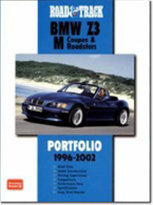 "Road & Track" BMW Z3 M Coupes and Roadsters Portfolio 1996-2002: 38 Articles Including Track, Road and Comparison Tests, New Model Introductions, Development Features and Driving Impressions (Paperback)