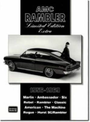 AMC Rambler Limited Edition Extra 1956-69: Contemporary Road and Comparison Tests, New Model Intros and Driver's Impressions. Models Covered: Marlin, Ambassador, Six, Rebel, Rambler, Classic, American, Rogue, Hurst SC/Rambler and the Machine (Paperback)