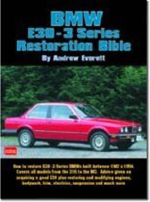 BMW E30-3 Series Restoration Bible: A Practical Manual Including Advice on Buying a Good Used Model for Restoration (Paperback)