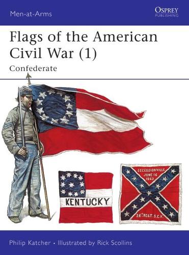 Flags of the American Civil War (1): Confederate - Men-at-Arms (Paperback)