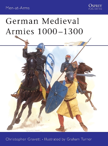 Christopher Gravett German Medieval Armies 1000–1300