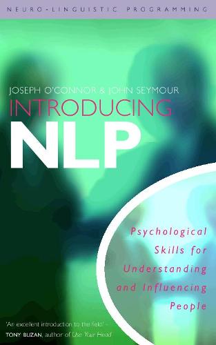 Introducing Neuro-Linguistic Programming: Psychological Skills for Understanding and Influencing People (Paperback)