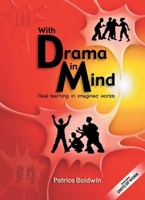 With Drama in Mind: Real Learning in Imagined Worlds - Literacy Collection S. (Paperback)