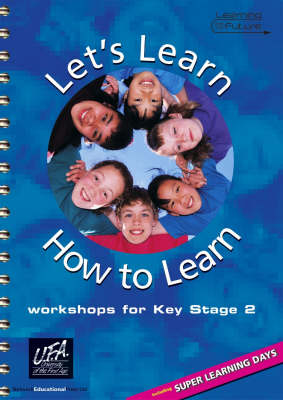 Let's Learn How to Learn: Workshops for Key Stage 2 - Learning for the Future S.