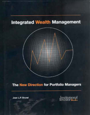 Integrated Wealth Management: A New Direction for Portfolio Managers (Paperback)
