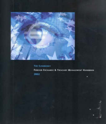 The Euromoney Foreign Exchange and Treasury Management Handbook 2002 (Paperback)