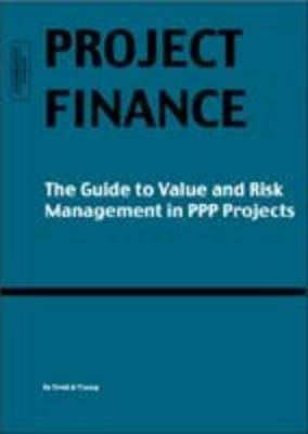 Project Finance: the Guide to Value and Risk Management in PPP Projects (Paperback)