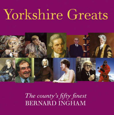 Yorkshire Greats: The County's Fifty Finest (Hardback)