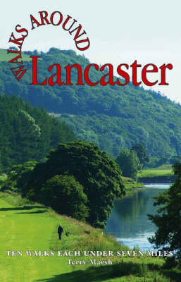 Walks Around Lancaster: Ten Walks of Seven Miles or Less - Walks Around (Paperback)