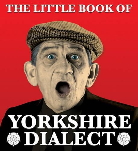 The Little Book of Yorkshire Dialect (Paperback)