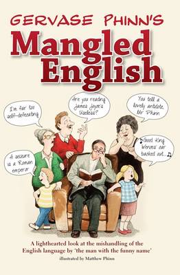 Mangled English: A Lighthearted Look at the Mishandling of the English Language by 'the Man with the Funny Name' (Hardback)