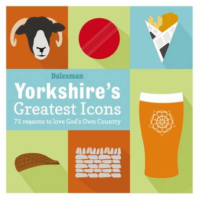 Yorkshire's Greatest Icons (Hardback)