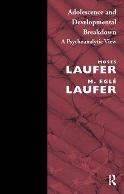 Adolescence and Developmental Breakdown: A Psychoanalytic View (Paperback)