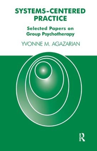 Systems-Centered Practice: Selected Papers on Group Psychotherapy (Paperback)