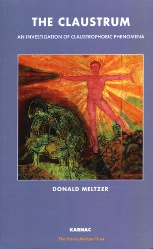 The Claustrum: An Investigation of Claustrophobic Phenomena - The Harris Meltzer Trust Series (Paperback)