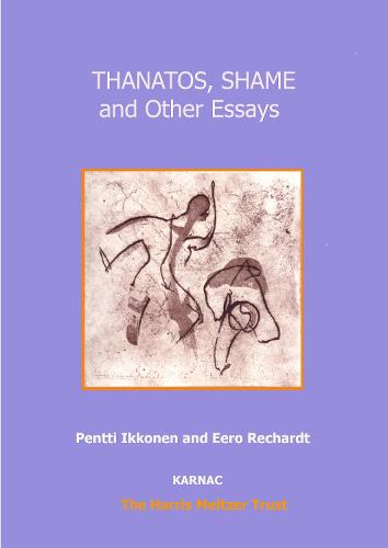 Thanatos, Shame, and Other Essays: On the Psychology of Destructiveness - The Harris Meltzer Trust Series (Paperback)