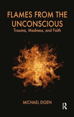 Flames from the Unconscious: Trauma, Madness, and Faith (Paperback)