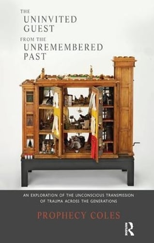 The Uninvited Guest from the Unremembered Past: An Exploration of the Unconscious Transmission of Trauma Across the Generations (Paperback)