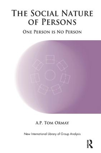 The Social Nature of Persons: One Person is No Person - The New International Library of Group Analysis (Paperback)