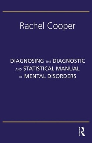 Diagnosing the Diagnostic and Statistical Manual of Mental Disorders: Fifth Edition (Paperback)