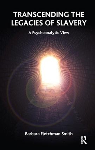 Transcending the Legacies of Slavery: A Psychoanalytic View (Paperback)