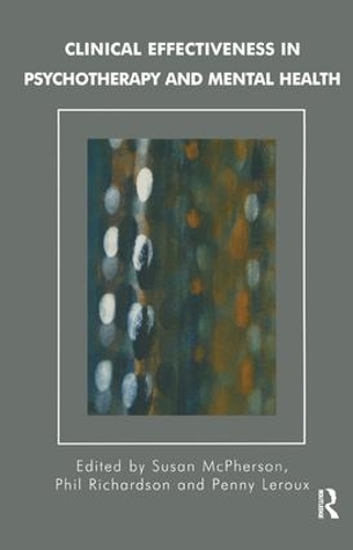 Clinical Effectiveness in Psychotherapy and Mental Health: Strategies and Resources for the Effective Clinical Governance (Paperback)
