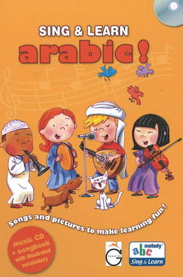 Sing & Learn Arabic!: Songs & Pictures to Make Learning Fun!