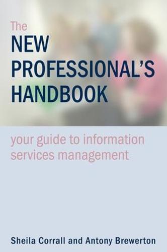 The New Professional's Handbook: Your Guide to Information Services Management (Paperback)