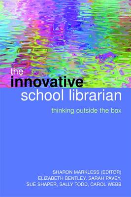 The Innovative School Librarian: Thinking Outside the Box (Hardback)