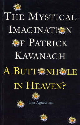 Mystical Imagination of Patrick Kavanagh: 'A Buttonhole in Heaven' (Paperback)