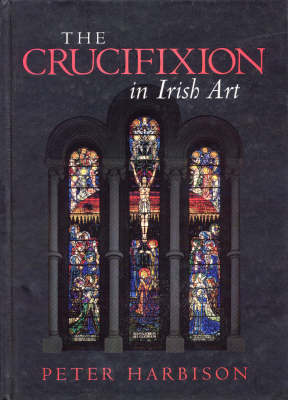 The Crucifixion in Irish Art (Hardback)