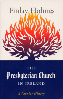 The Presbyterian Church in Ireland: A Popular History (Paperback)