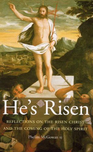 He's Risen: Reflections on the Risen Christ and the Coming of the Holy Spirit (Paperback)