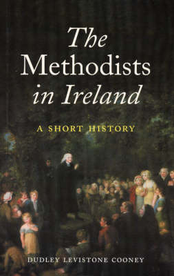 The Methodists in Ireland: A Short History (Paperback)