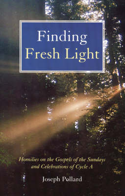 Finding Fresh Light: Homilies for the Sundays and Celebrations of Cycle A (Paperback)