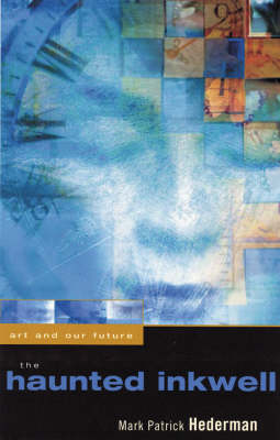 The Haunted Inkwell: Art and Our Future (Paperback)