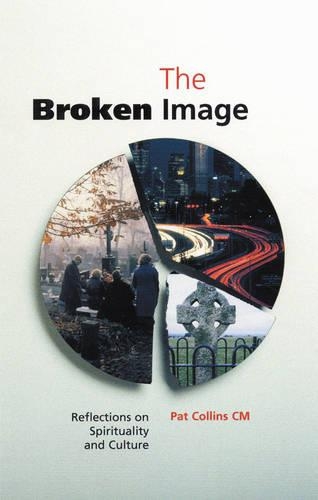 The Broken Image: Reflections on Spirituality and Culture (Paperback)