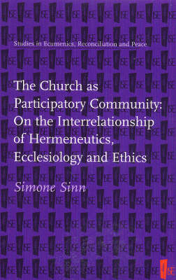 The Church as Participatory Community: On the Interrelationship of Hermeneutics, Ecclesiology and Ethics (Paperback)