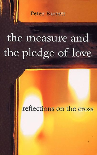 The Measure and the Pledge of Love: Reflections on the Cross (Paperback)