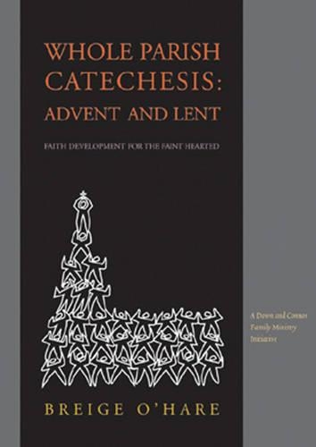 Whole Parish Catechesis For Advent and Lent: Faith Development for the Faint Hearted (Paperback)