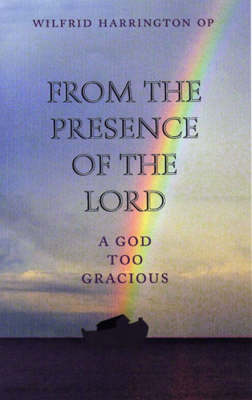 From the Presence of the Lord: A God Too Gracious (Paperback)