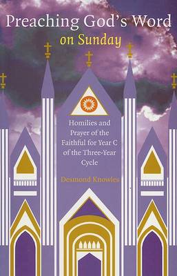 Preaching God's Word: Year C: Homilies and Prayers of the Faithful (Paperback)
