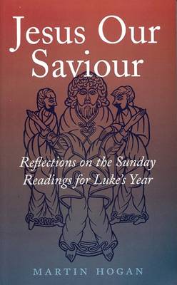 Jesus Our Saviour: Reflections on the Sunday Readings for Luke's Year (Paperback)