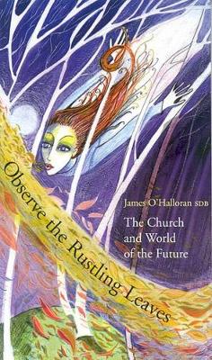 Observe the Rustling Leaves: The Church and World of the Future (Paperback)