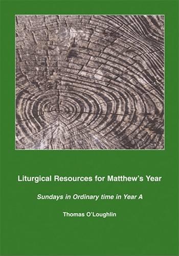Liturgical Resources for Matthew's Year: Sundays in Ordinary Time in Year A (Paperback)