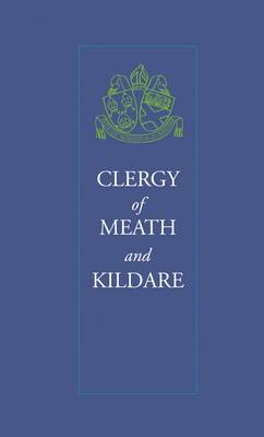 Clergy of Meath and Kildare: Biographical Succession Lists (Hardback)